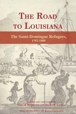 The Road to Louisiana: The Saint-Domingue Refugees 1792-1809 by 