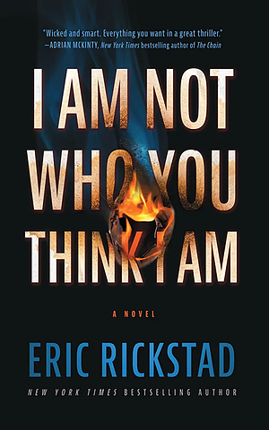 I Am Not Who You Think I Am by Eric Rickstad