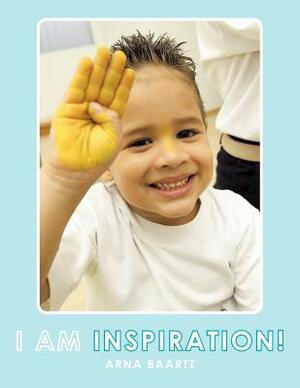 I Am Inspiration!: Emotional Intelligence, Key to Success by Arna Baartz