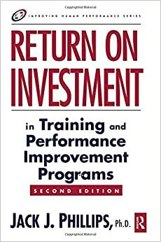 Return on Investment in Training and Performance Improvement Programs by Jack J. Phillips