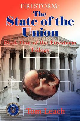 Firestorm: The State of the Union: Book One of the Firestorm Trilogy by Tom Leach