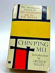 The Adventurous History of the Mandarin and His Six Wives by Chin P'ing Mei, Arthur Waley