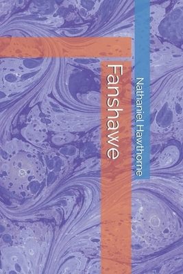 Fanshawe by Nathaniel Hawthorne