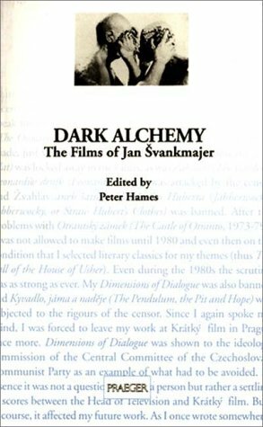 Dark Alchemy: The Films of Jan Švankmajer by Peter Hames