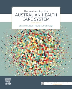 Understanding the Australian Health Care System by Louise Reynolds, Trudy Rudge, Eileen Willis