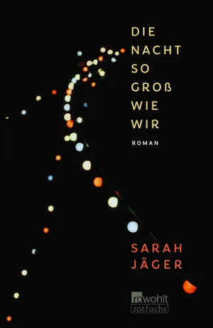 Die Nacht so groß wie wir by Sarah Jäger