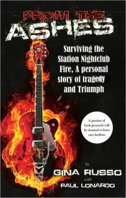 From The Ashes, Surviving The Station Nightclub Fire by Paul Lonardo