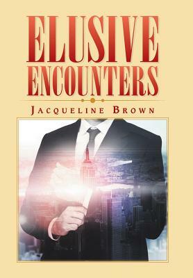 Elusive Encounters by Jacqueline Brown