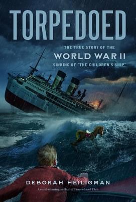 Torpedoed by Deborah Heiligman, Deborah Heiligman