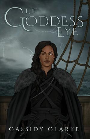 The Goddess Eye by Cassidy Clarke