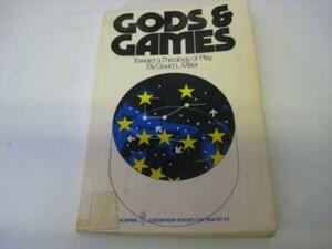 Gods and Games: Toward a Theology of Play by David L. Miller