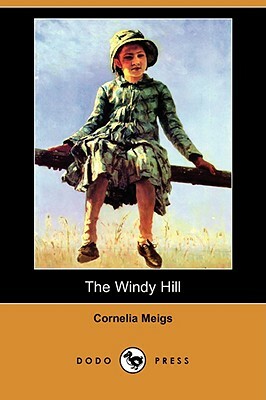 The Windy Hill (Dodo Press) by Cornelia Meigs