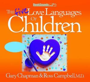 The Five Love Languages of Children CD by Gary Chapman, Ross Campbell M. D.