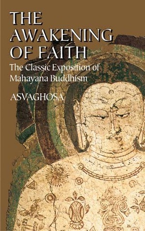 The Awakening of Faith: The Classic Exposition of Mahayana Buddhism by D.T. Suzuki, Aśvaghoṣa