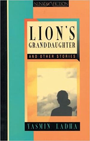 Lion's Granddaughter and Other Stories (Nunatak Fiction) by Yasmin Ladha