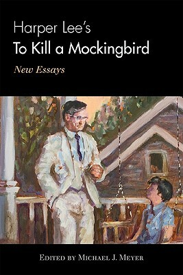 Harper Lee's To Kill a Mockingbird: New Essays by 