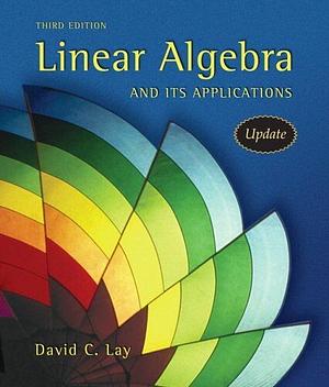 Linear Algebra and Its Applications by David C. Lay