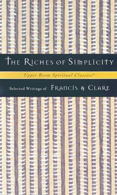 The Riches of Simplicity by Clare, Pope Francis