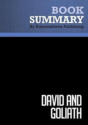 Summary: David and Goliath: Review and Analysis of Gladwell's Book by BusinessNews Publishing, BusinessNews Publishing