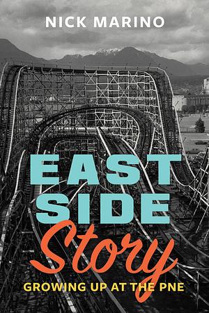 East Side Story: Growing Up at the PNE by Nick Marino