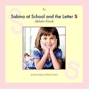 Sabina at School and the Letter S by Cynthia Klingel, Cynthia Fitterer Klingel, Robert B. Noyed