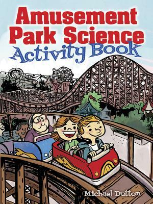 Amusement Park Science Activity Book by Michael Dutton