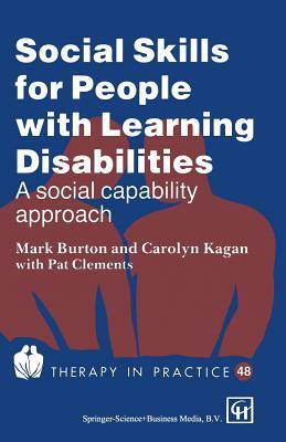 Social Skills for People with Learning Disabilities: A Social Capability Approach by Carolyn Kagan, Mark Burton, Pat Clements