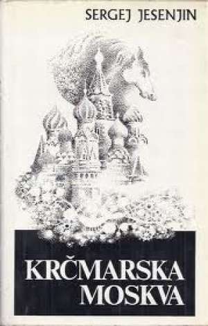 Krčmarska Moskva by Sergei Yesenin, Zvonimir Golob, Ivo Friščić