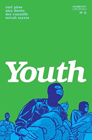 Youth (comiXology Originals) #3 by Dee Cunniffe, Micah Myers, Curt Pires, Alex Diotto
