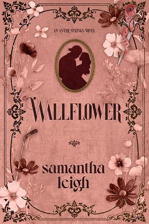 Wallflower  by Samantha Leigh