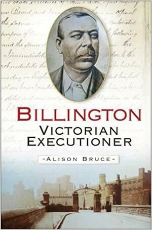 Billington: Victorian Executioner by Alison Bruce