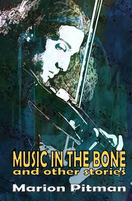 Music in the Bone by Marion Pitman