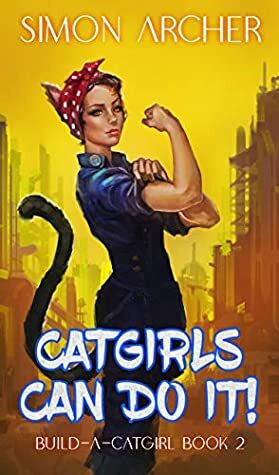 Catgirls Can Do It!: A Catgirl Harem Adventure by Simon Archer