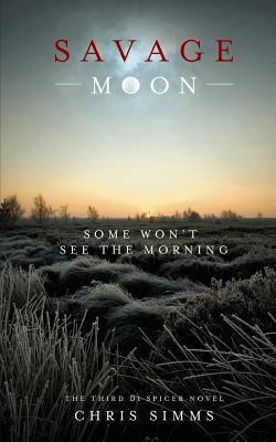 Savage Moon: Some Won't See the Morning by Chris Simms