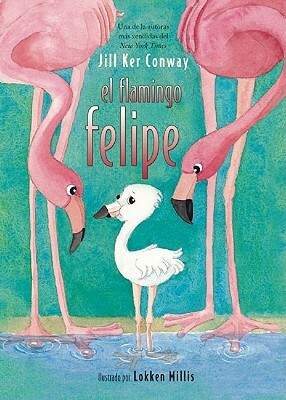 El Flamingo Felipe by Jill Ker Conway