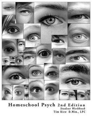 Homeschool Psych: Preparing Christian Homeschool Students for Psychology 101: Student Workbook, Quizzes and Answer Key by Timothy Rice