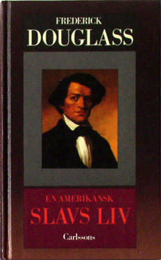 En amerikansk slavs liv by Frederick Douglass