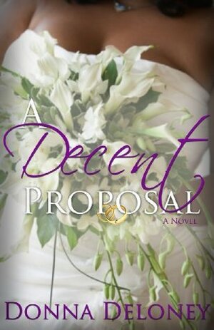 A Decent Proposal by Donna Deloney, Michelle Chester