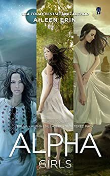 Alpha Girl Series Boxed Set: Books 4-6 by Aileen Erin