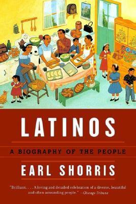 Latinos: A Biography of the People by Earl Shorris