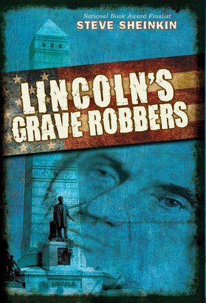 Lincoln's Grave Robbers by Steve Sheinkin