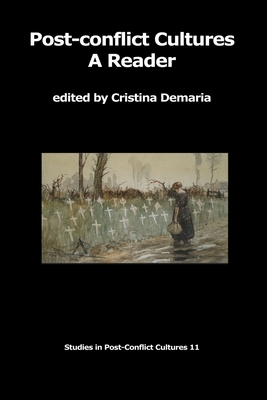 Post-conflict Cultures: A Reader by Cristina DeMaria