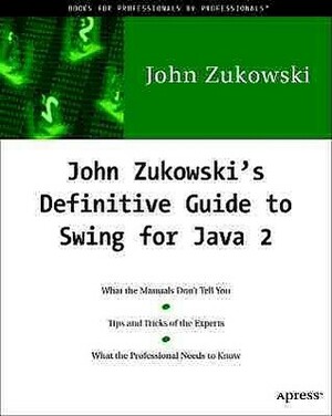 John Zukowski's Definitive Guide to Swing for Java 2 with CD-ROM by John Zukowski