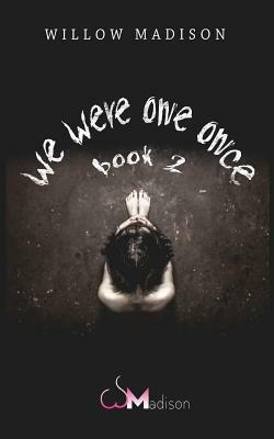 we were one once book 2 by Willow Madison