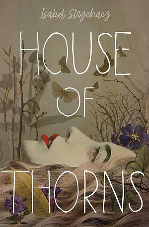 House of Thorns by Isabel Strychacz
