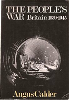 The People's War: Britain, 1939-1945 by Angus Calder