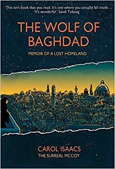 The Wolf of Baghdad: Memoir of a Lost Homeland by Carol Isaacs