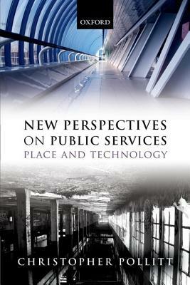 New Perspectives on Public Services: Place and Technology by Christopher Pollitt