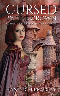 Cursed By The Crown: Kumari's Kitsune by Hanleigh Bradley