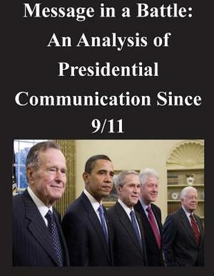 Message in a Battle: An Analysis of Presidential Communication Since 9/11 by Naval Postgraduate School